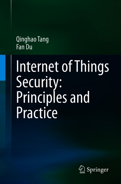 Internet of Things Security: Principles and Practice - Qinghao Tang, Fan Du