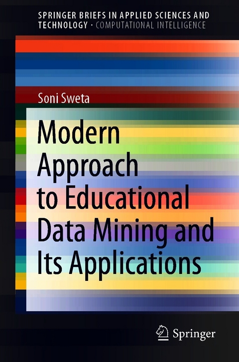 Modern Approach to Educational Data Mining and Its Applications -  Soni Sweta
