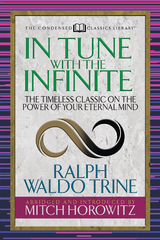In Tune With the Infinite (Condensed Classics) -  Mitch Horowitz,  Ralph Waldo Trine
