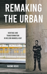 Remaking the Urban -  Naomi Roux