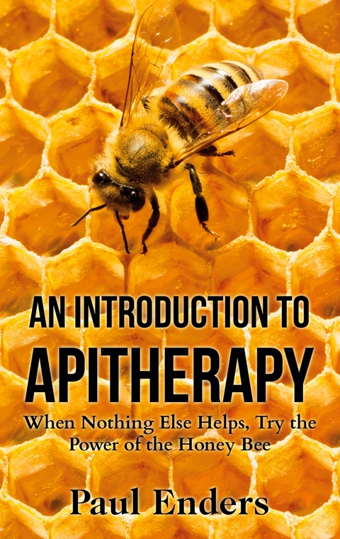 An Introduction To Apitherapy - Paul Enders