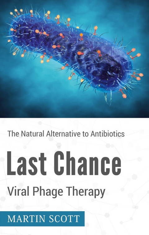 Last Chance Viral Phage Therapy - Martin Scott