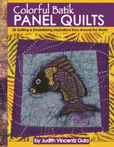Colorful Batik Panel Quilts -  Judith Vincentz Gula