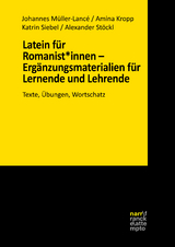 Latein für Romanist*innen - Ergänzungsmaterialien für Lernende und Lehrende -  Johannes Müller-Lancé,  Amina Kropp,  Katrin Siebel,  Alexander Stöckl