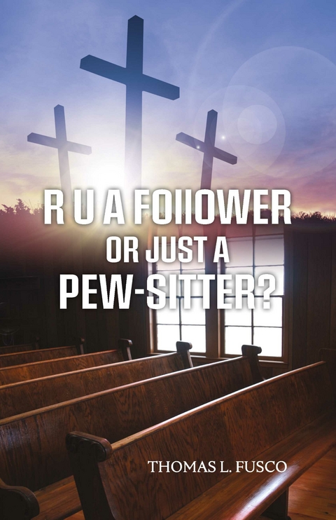 R  U  A Follower or Just A Pew-Sitter? -  Thomas L. Fusco