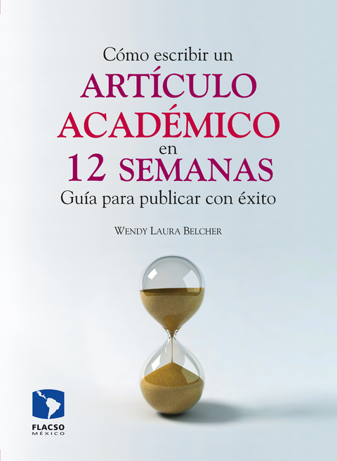 Cómo escribir un artículo académico en doce semanas - Wendy Laura Belcher, Alejandra Medrano Pérez