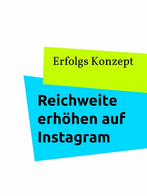 Reichweite erhöhen auf Instagram - Erfolgs Konzept