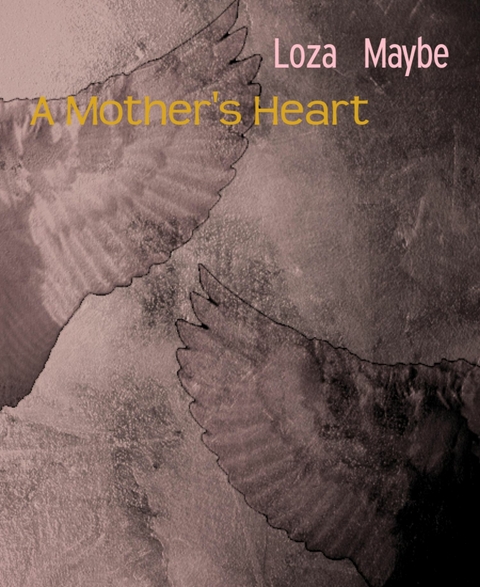 A Mother's Heart - Loza Maybe