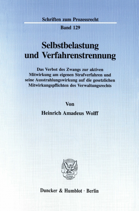 Selbstbelastung und Verfahrenstrennung. -  Heinrich Amadeus Wolff