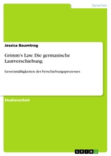 Grimm's Law. Die germanische Lautverschiebung - Jessica Baumtrog