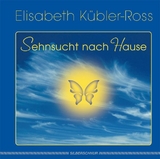 Sehnsucht nach Hause - Elisabeth Kübler-Ross