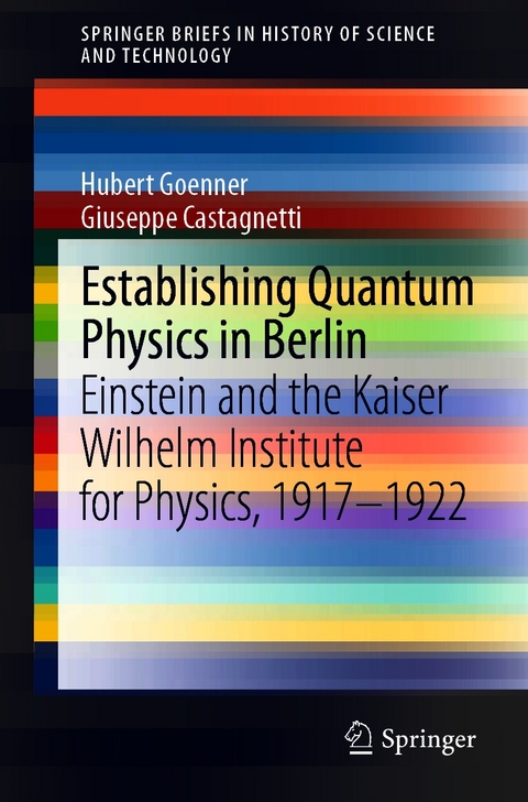 Establishing Quantum Physics in Berlin - Hubert Goenner, Giuseppe Castagnetti
