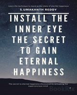Install The Inner Eye The Secret To Gain Eternal Happiness. - Umakanth Reddy