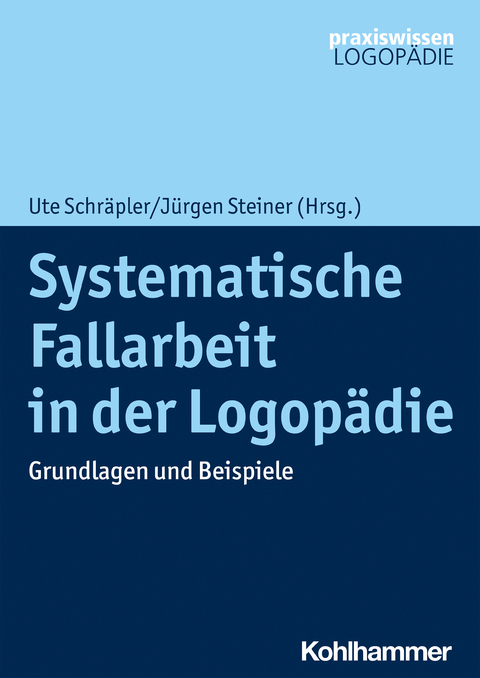 Systematische Fallarbeit in der Logopädie - 