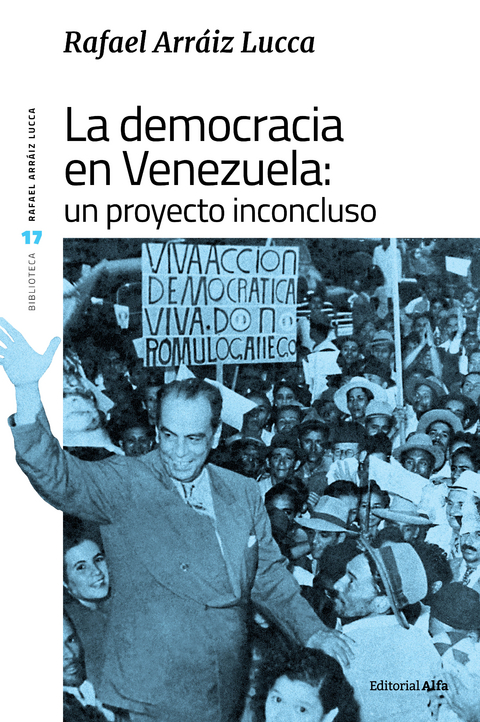 La democracia en Venezuela: un proyecto inconcluso - Rafael Arráiz Lucca