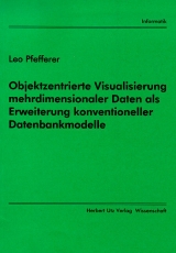 Objektzentrierte Visualisierung mehrdimensionaler Daten als Erweiterung konventioneller Datenbankmodelle - Leo Pfefferer