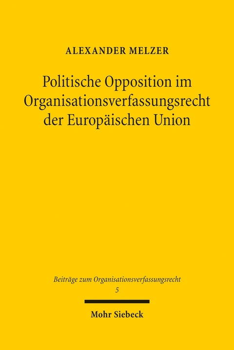 Politische Opposition im Organisationsverfassungsrecht der Europäischen Union -  Alexander Melzer