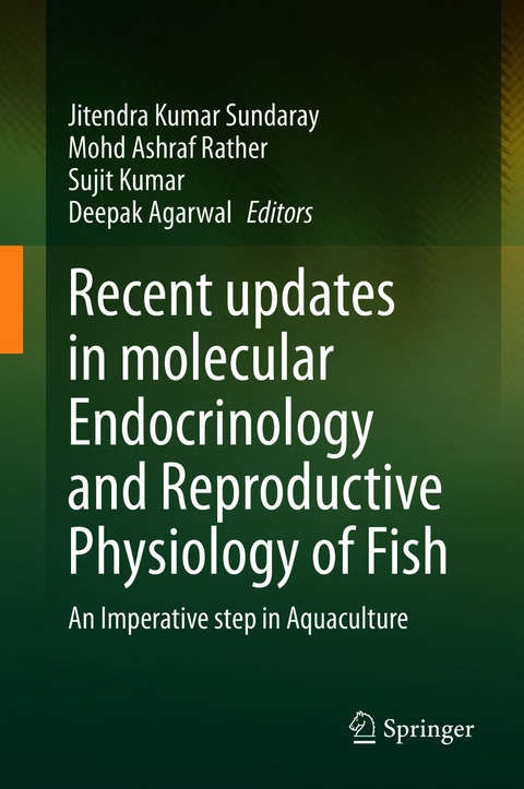 Recent updates in molecular Endocrinology and Reproductive Physiology of Fish - 