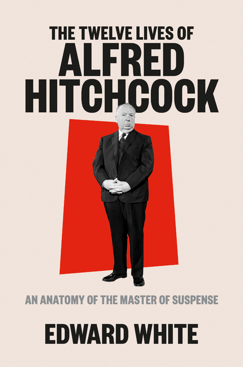 Twelve Lives of Alfred Hitchcock -  Edward White