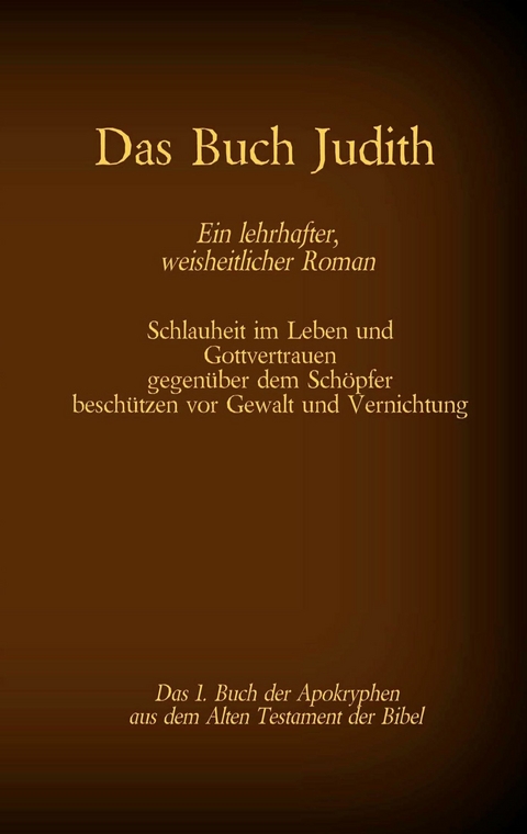 Das Buch Judith, das 1. Buch der Apokryphen aus der Bibel, Ein lehrhafter, weisheitlicher Roman - 