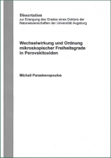 Wechselwirkung und Ordnung mikroskopischer Freiheitsgrade in Perovskitoxiden - Michail Paraskevopoulos