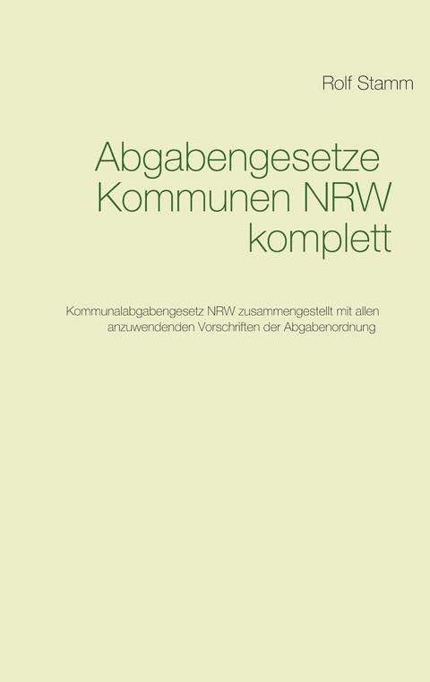 Abgabengesetze Kommunen NRW komplett - Rolf Stamm