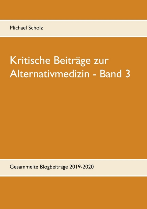Kritische Beiträge zur Alternativmedizin - Band 3 - Michael Scholz