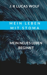 Mein Leben mit Stoma -  J. R Lucas Wolf