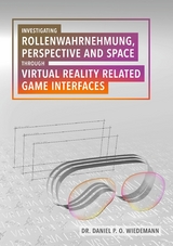 Investigating Rollenwahrnehmung, Perspective and Space through Virtual Reality related Game Interfaces - Daniel P. O. Wiedemann