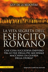 La vita segreta dell'esercito romano - Guy de la Bédoyère