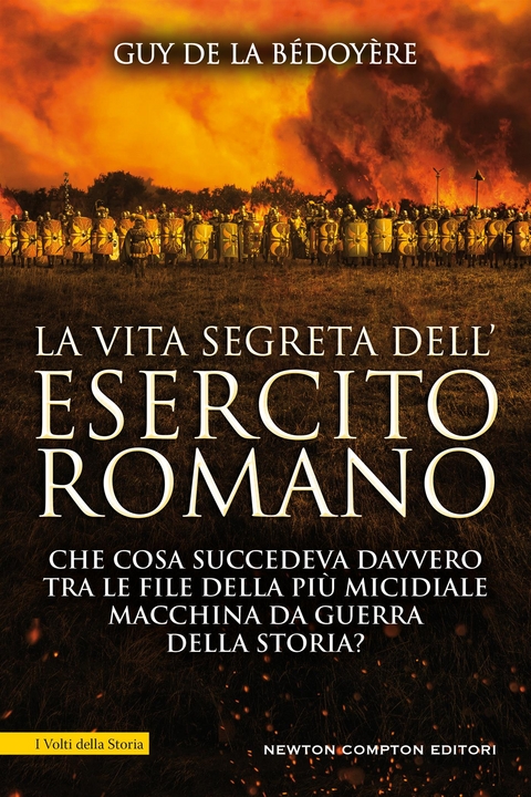 La vita segreta dell'esercito romano - Guy de la Bédoyère