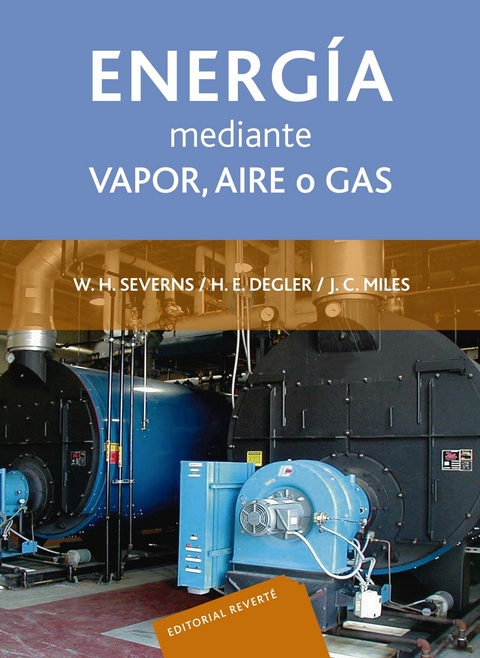 La producción de energía mediante vapor, aire o gas -  William H. Severns,  H. E. Degler,  H. E. Miles