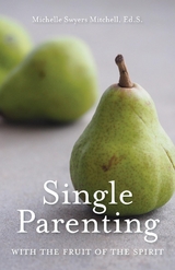 Single Parenting with the Fruit of the Spirit - Michelle Swyers Mitchell