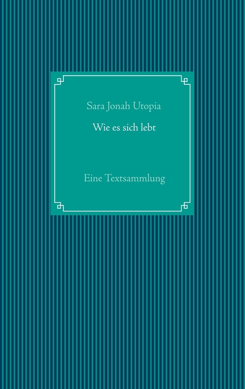 Wie es sich lebt - Sara Jonah Utopia