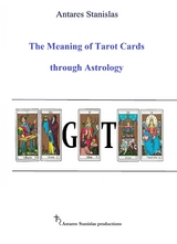 The Meaning of Tarot Cards through Astrology - Antares Stanislas