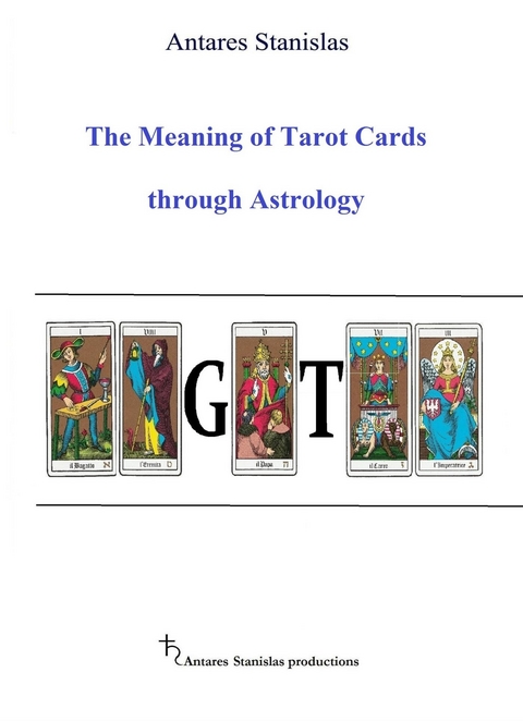 The Meaning of Tarot Cards through Astrology - Antares Stanislas