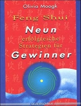 Feng Shui - Neun erfolgreiche Strategien für Gewinner - Olivia Moogk