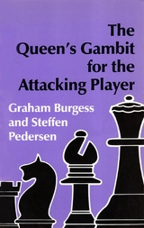 The Queen's Gambit for the Attacking Player - Graham Burgess, Steffen Pedersen