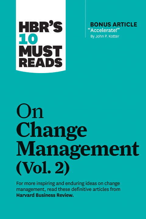 HBR's 10 Must Reads on Change Management, Vol. 2 (with bonus article &quote;Accelerate!&quote; by John P. Kotter) -  Tim Brown,  John P. Kotter,  Roger L. Martin,  Harvard Business Review,  Darrell K. Rigby