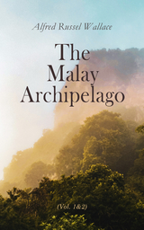 The Malay Archipelago (Vol. 1&2) - Alfred Russel Wallace