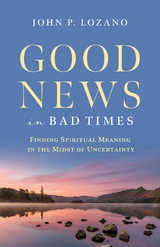 Good News In Bad Times -  John P. Lozano