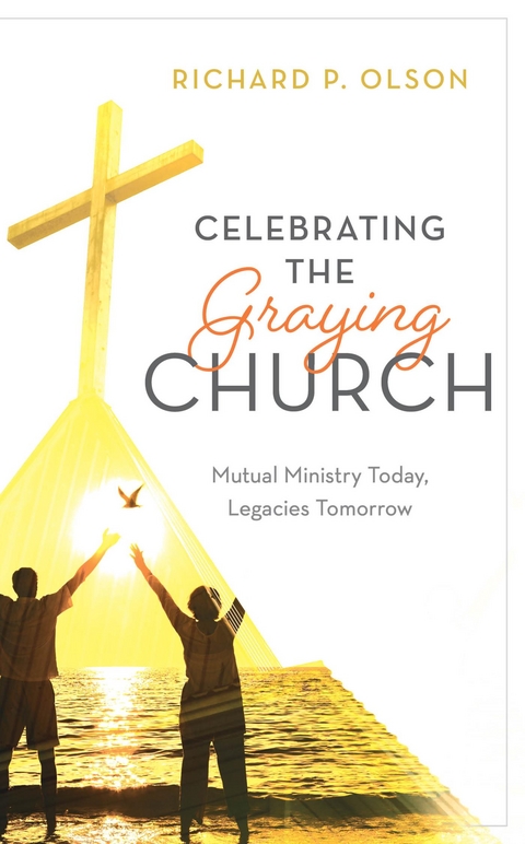 Celebrating the Graying Church -  Richard P. Olson