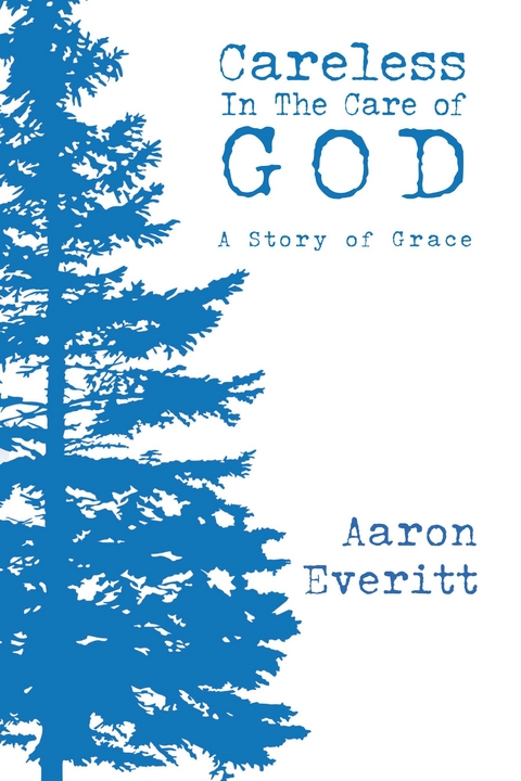 Careless In The Care of God -  Aaron Everitt
