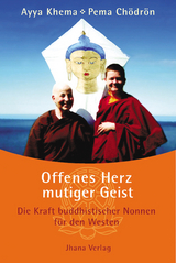 Offenes Herz - mutiger Geist - Ayya Khema, Pema Chödrön