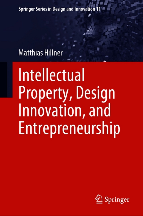 Intellectual Property, Design Innovation, and Entrepreneurship - Matthias Hillner