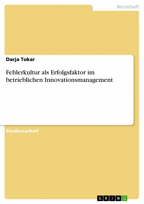 Fehlerkultur als Erfolgsfaktor im betrieblichen Innovationsmanagement - Darja Tokar