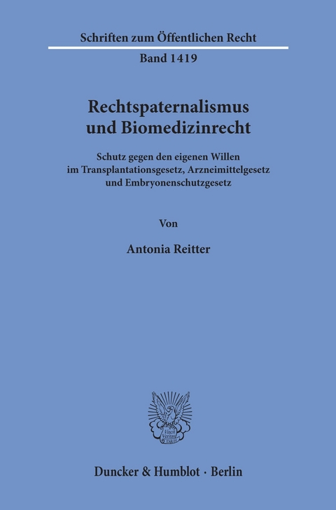 Rechtspaternalismus und Biomedizinrecht. -  Antonia Reitter