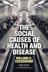 Social Causes of Health and Disease -  William C. Cockerham