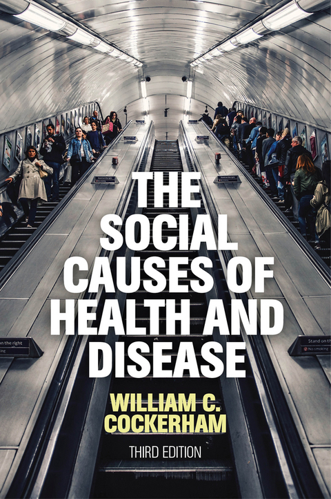 Social Causes of Health and Disease -  William C. Cockerham