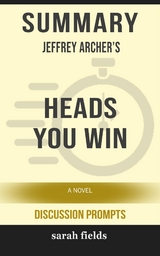 Summary of Jeffrey Archer's Heads You Win: A Novel (Discussion Prompts) - Sarah Fields